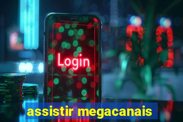 assistir megacanais